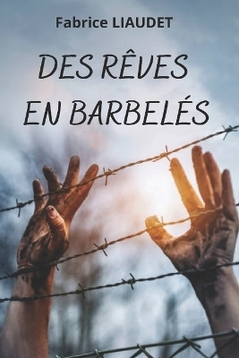 Des R�ves En Barbel�s - Fabrice Liaudet