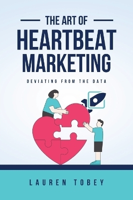 The Art of Heartbeat Marketing - Lauren Tobey