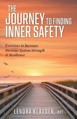 The Journey to Finding Inner Safety - Lenora Klassen