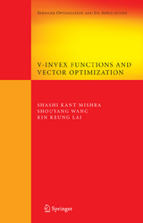 V-Invex Functions and Vector Optimization - Shashi K. Mishra, Shouyang Wang, Kin Keung Lai