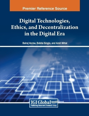 Digital Technologies, Ethics, and Decentralization in the Digital Era - 