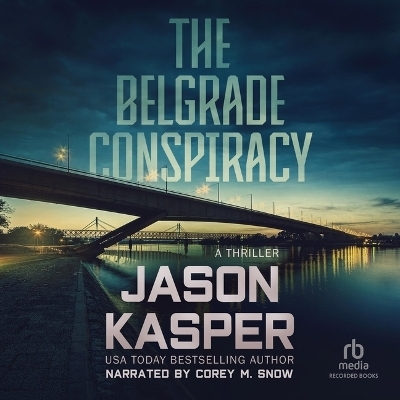 The Belgrade Conspiracy - Jason Kasper