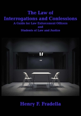 The Law of Interrogations and Confessions - Henry F. Fradella