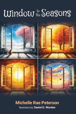 Window to the Seasons -  Michelle Rae Peterson