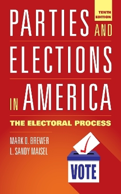 Parties and Elections in America - L. Sandy Maisel, Mark D. Brewer