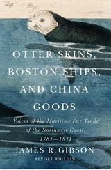 Otter Skins, Boston Ships, and China Goods - Gibson, James R.