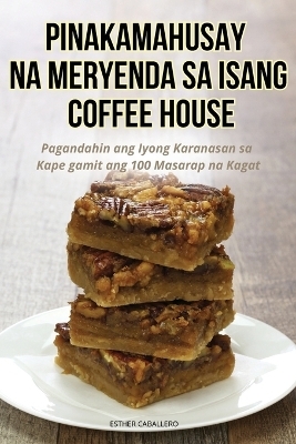 Pinakamahusay Na Meryenda Sa Isang Coffee House -  Esther Caballero