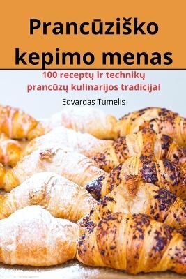 Prancūzisko kepimo menas -  Edvardas Tumelis