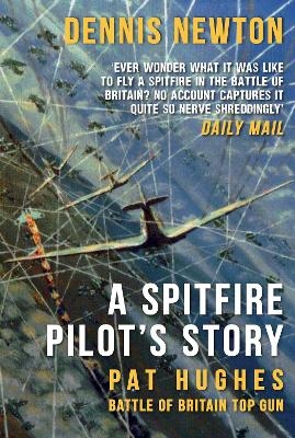 A Spitfire Pilot's Story - Dennis Newton