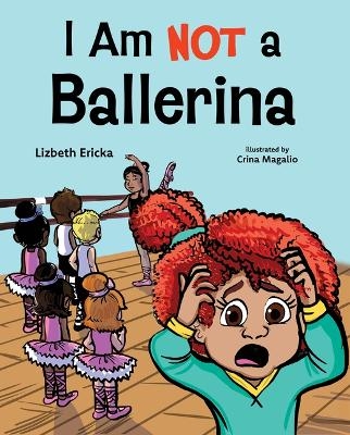 I Am Not a Ballerina - Lizbeth Ericka