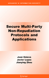 Secure Multi-Party Non-Repudiation Protocols and Applications - José A. Onieva, Jianying Zhou