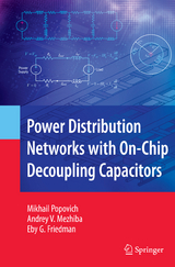 Power Distribution Networks with On-Chip Decoupling Capacitors - Mikhail Popovich, Andrey Mezhiba, Eby G. Friedman