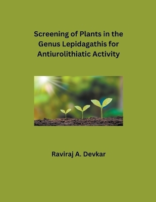 Screening of Plants in the Genus Lepidagathis for Antiurolithiatic Activity - Raviraj A Devkar