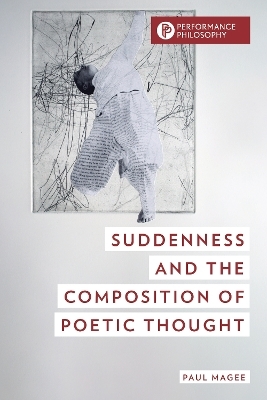 Suddenness and the Composition of Poetic Thought - Paul Magee