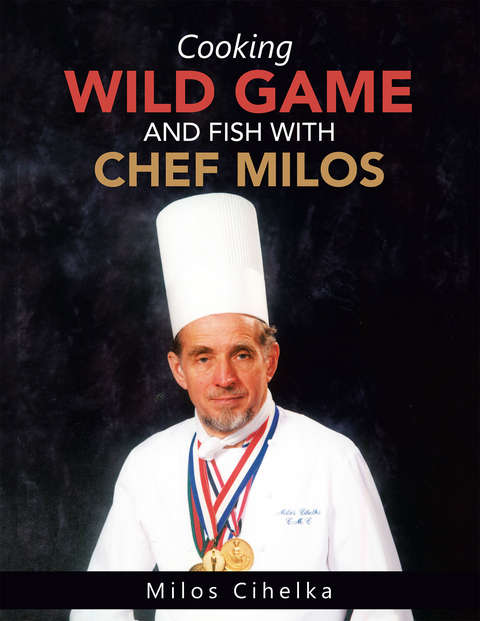 Cooking Wild Game and Fish with Chef Milos - Milos Cihelka