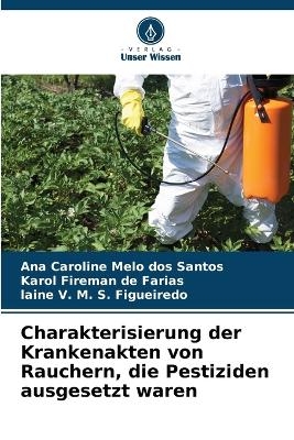 Charakterisierung der Krankenakten von Rauchern, die Pestiziden ausgesetzt waren - Ana Caroline Melo dos Santos, Karol Fireman de Farias, Laine V M S Figueiredo