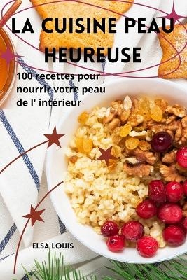 La Cuisine Peau Heureuse -  Elsa Louis