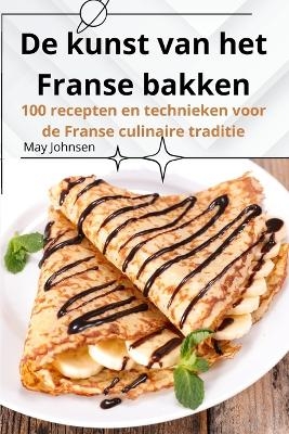 De kunst van het Franse bakken -  May Johnsen