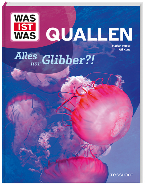 WAS IST WAS Quallen. Alles nur Glibber?! - Uli Kunz, Dr. Florian Huber