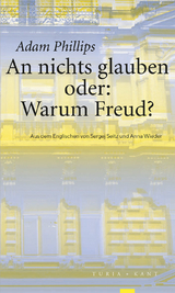 An nichts glauben oder: Warum Freud? - Adam Phillips