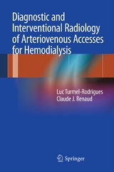 Diagnostic and Interventional Radiology of Arteriovenous Accesses for Hemodialysis - Luc Turmel-Rodrigues, Claude J. Renaud