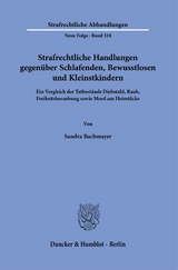 Strafrechtliche Handlungen gegenüber Schlafenden, Bewusstlosen und Kleinstkindern. - Sandra Bachmayer