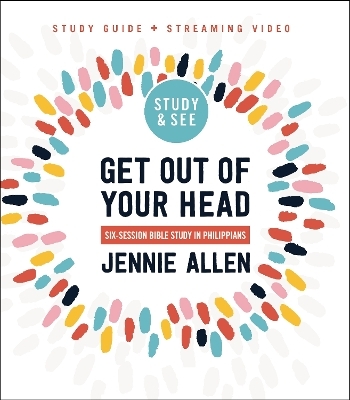 Get Out of Your Head Bible Study Guide plus Streaming Video - Jennie Allen