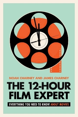 The 12-Hour Film Expert - Noah Charney, James Charney