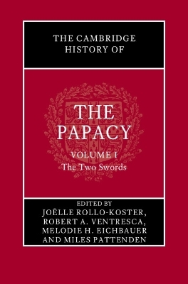 The Cambridge History of the Papacy: Volume 1, The Two Swords - 