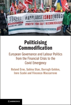 Politicising Commodification - Roland Erne, Sabina Stan, Darragh Golden, Imre Szabó, Vincenzo Maccarrone