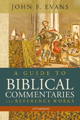 A Guide to Biblical Commentaries and Reference Works, 11th Edition - John F. Evans