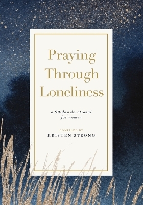 Praying Through Loneliness - Kristen Strong