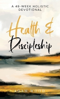 Health and Discipleship - Adam Wood