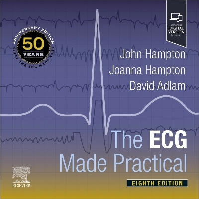 The ECG Made Practical - John Hampton, Joanna Hampton, David Adlam