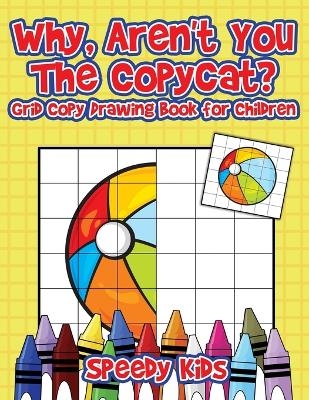 Why, Aren't You The Copycat? Grid Copy Drawing Book for Children -  Speedy Kids