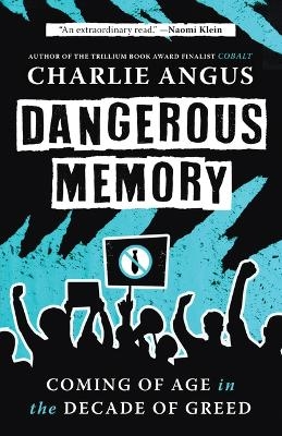 Dangerous Memory - Charlie Angus