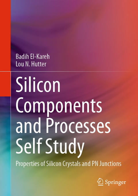 Silicon Components and Processes Self Study - Badih El-Kareh, Lou N. Hutter