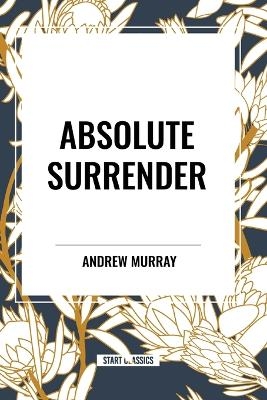 Absolute Surrender - Andrew Murray