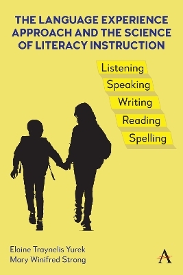 The Language Experience Approach and the Science of Literacy Instruction - Elaine Traynelis Yurek, Mary Winifred Strong