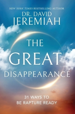 The Great Disappearance - Dr. David Jeremiah