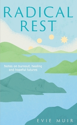 Radical Rest - Evie Muir