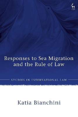 Responses to Sea Migration and the Rule of Law - Katia Bianchini