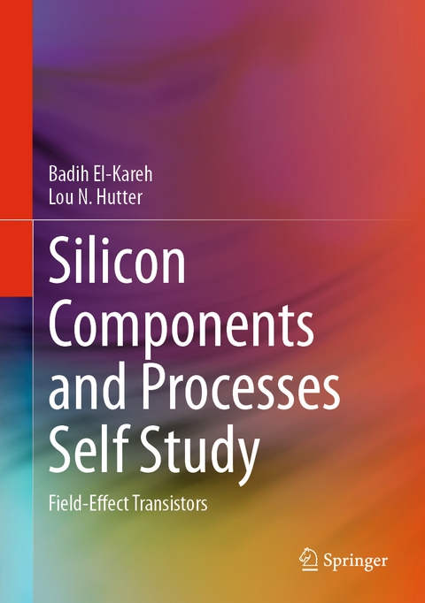 Silicon Components and Processes Self Study - Badih El-Kareh, Lou N. Hutter