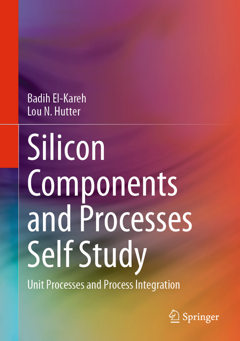 Silicon Components and Processes Self Study - Badih El-Kareh, Lou N. Hutter