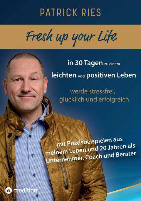 Fresh up your Life - in 30 Tagen zu einem leichten und positiven Leben - Patrick Ries