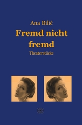 Fremd nicht fremd - Ana Bilic