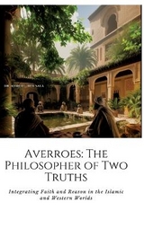 Averroes: The Philosopher of Two Truths - Ahmed J. Ben Sala