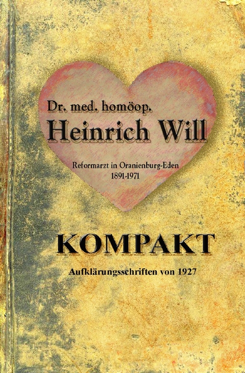 Dr. med. homöop. Heinrich Will - KOMPAKT - Dr. med. homöop. Heinrich Will