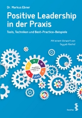 Positive Leadership in der Praxis - Ebner, Markus