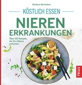 Köstlich Essen: Nierenerkrankungen - Barbara Börsteken